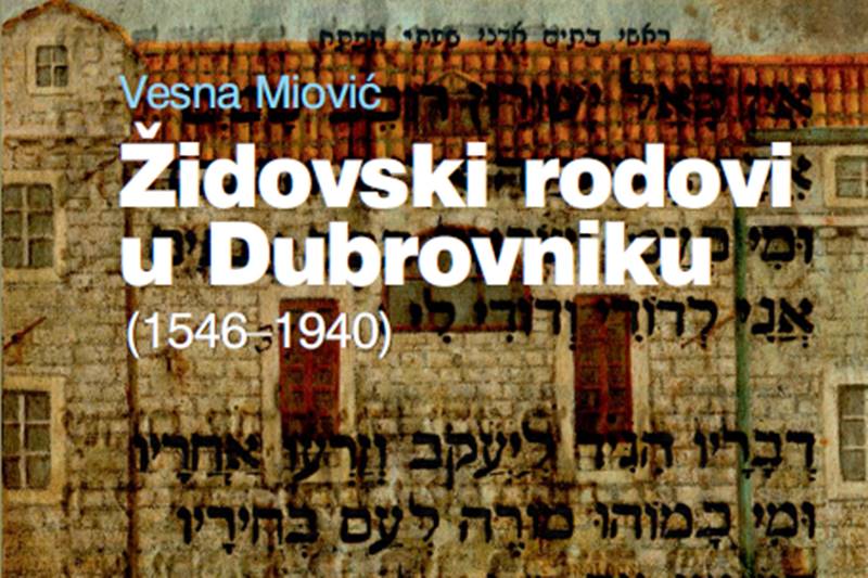MONOGRAFIJA 'Židovski rodovi u Dubrovniku (1546.-1940.)' Vesne Miović