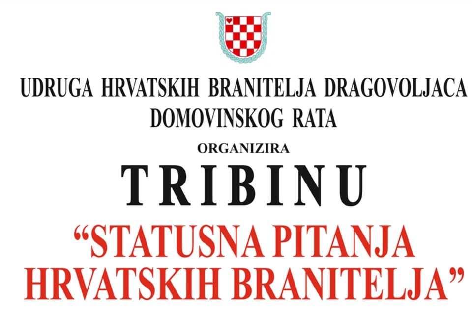 Ne propustite tribinu 'Statusna pitanja hrvatskih branitelja'