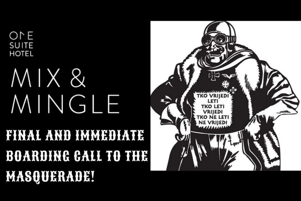 MIX&MINGLE U ONE SUITEU 'Final and immediate boarding call to the masquerade!'