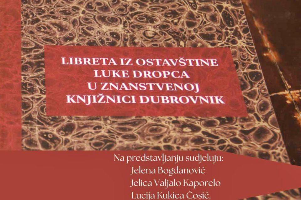 Predstavljanje knjige 'Libreta iz ostavštine Luke Dropca u Znanstvenoj knjižnici Dubrovnik'