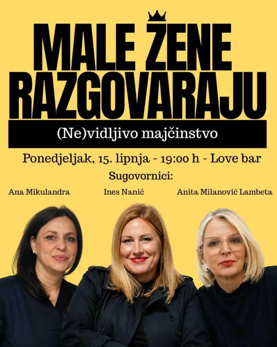 O MAJČINSTVU BEZ ULJEPŠAVANJA Tribina '(Ne)vidljivo majčinstvo' u ponedjeljak 1 male zene razgovaraju plakat