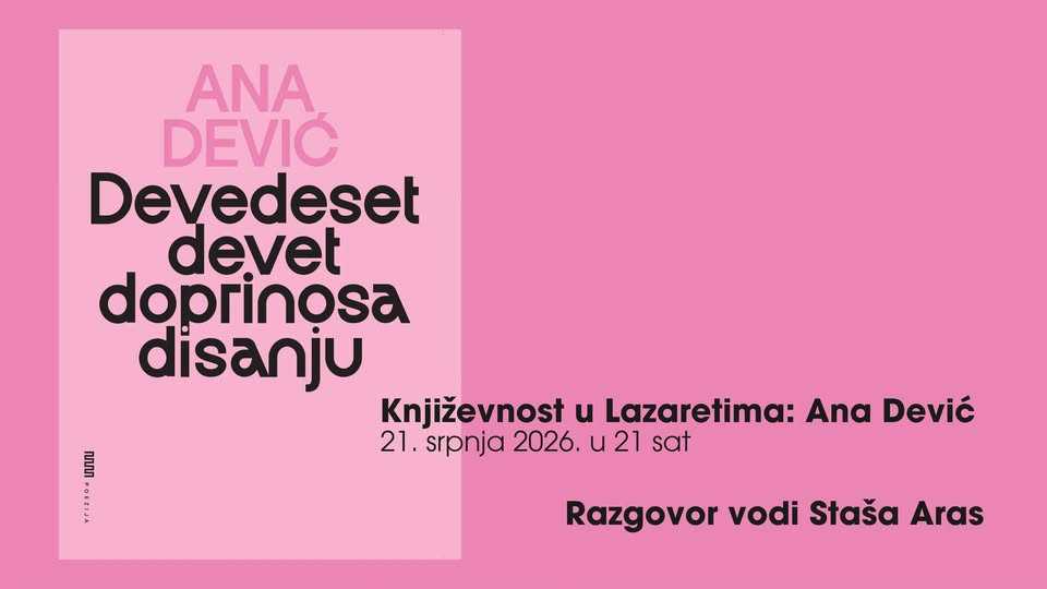 UTORAK Ana Dević u Lazaretima predstavlja zbirku poezije „Devedeset devet doprinosa disanju“ 1 devedeset devet doprinosa disanju